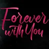 About Forever with You Song